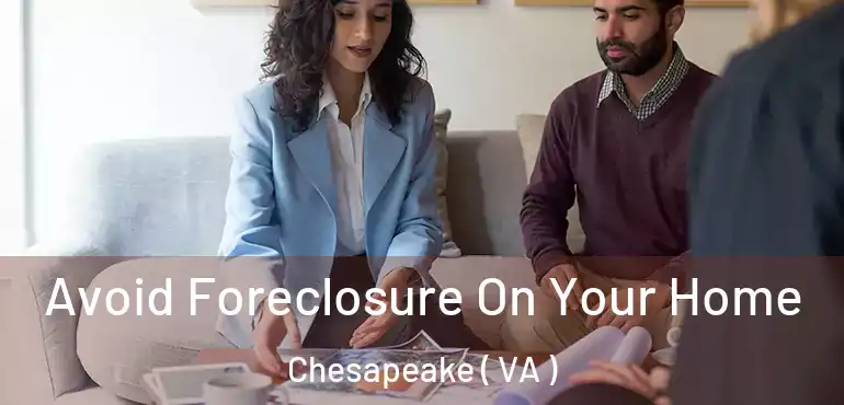  Avoid Foreclosure On Your Home Chesapeake ( VA )