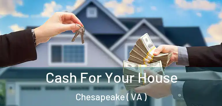  Cash For Your House Chesapeake ( VA )