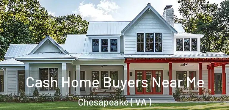  Cash Home Buyers Near Me Chesapeake ( VA )
