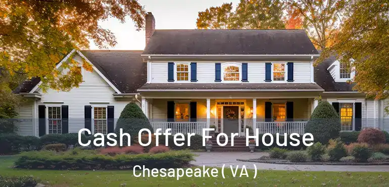  Cash Offer For House Chesapeake ( VA )