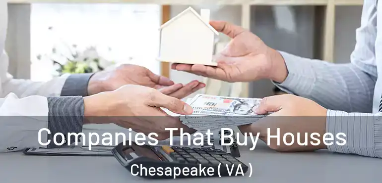  Companies That Buy Houses Chesapeake ( VA )