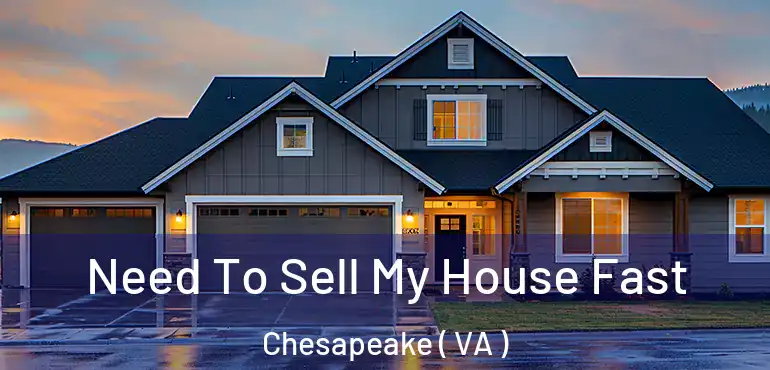  Need To Sell My House Fast Chesapeake ( VA )