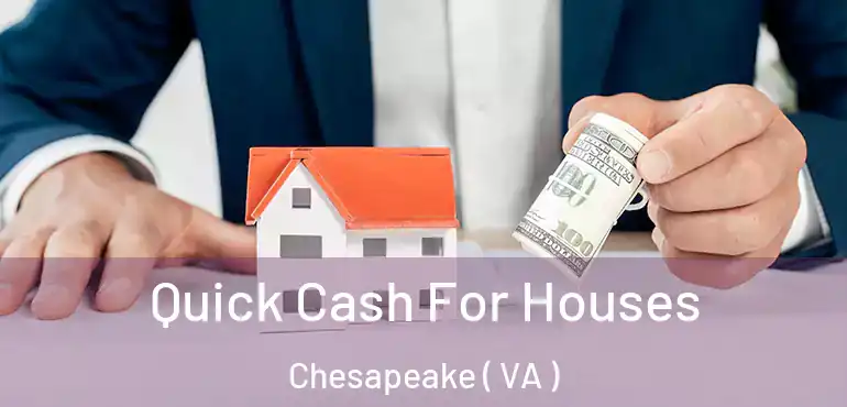  Quick Cash For Houses Chesapeake ( VA )
