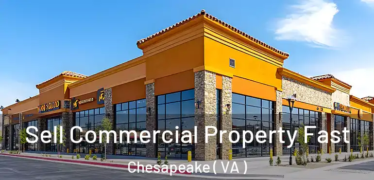  Sell Commercial Property Fast Chesapeake ( VA )