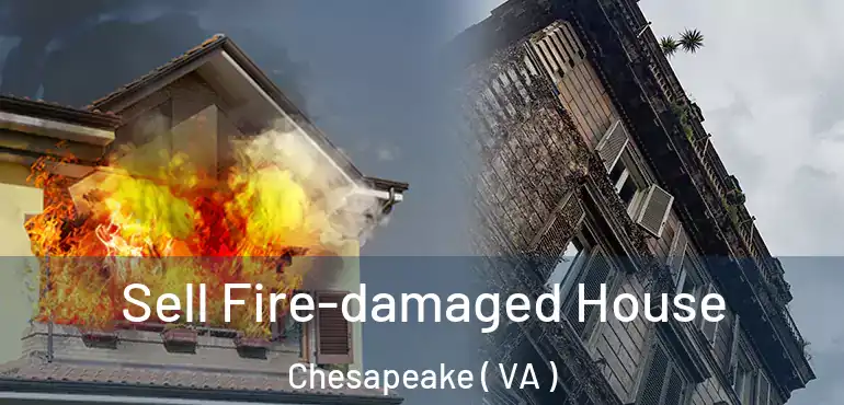  Sell Fire-damaged House Chesapeake ( VA )