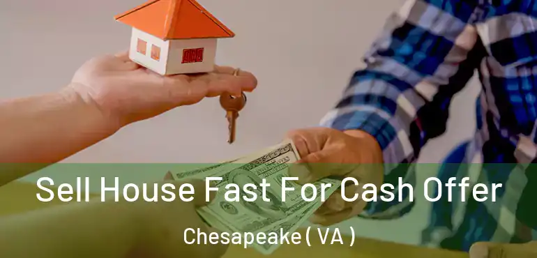  Sell House Fast For Cash Offer Chesapeake ( VA )