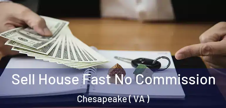  Sell House Fast No Commission Chesapeake ( VA )