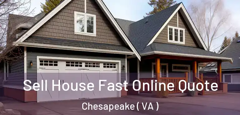  Sell House Fast Online Quote Chesapeake ( VA )