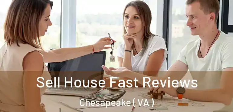  Sell House Fast Reviews Chesapeake ( VA )