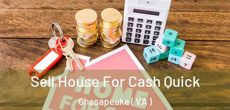  Sell House For Cash Quick Chesapeake ( VA )