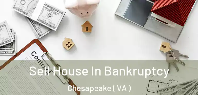  Sell House In Bankruptcy Chesapeake ( VA )