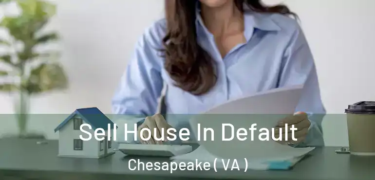 Sell House In Default Chesapeake ( VA )