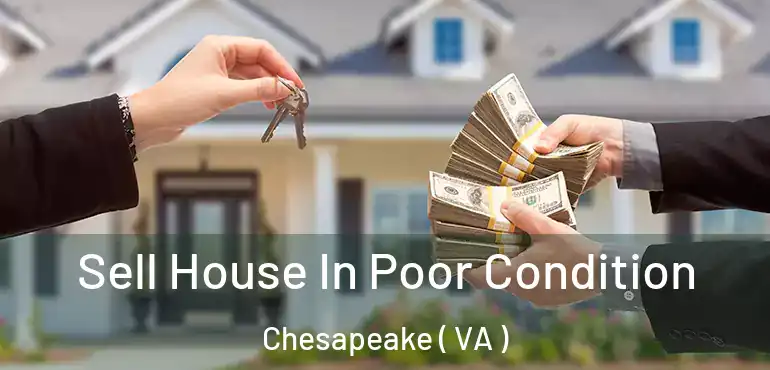  Sell House In Poor Condition Chesapeake ( VA )