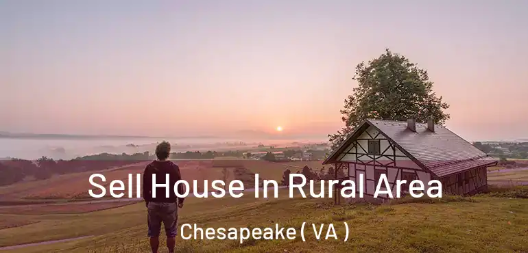  Sell House In Rural Area Chesapeake ( VA )