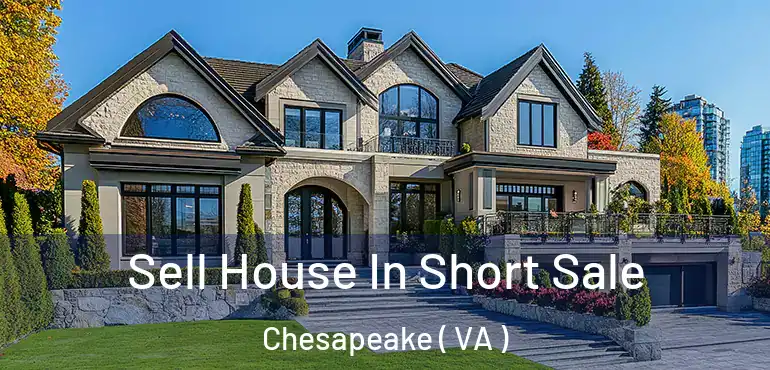  Sell House In Short Sale Chesapeake ( VA )