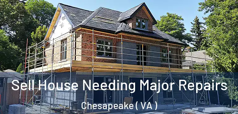  Sell House Needing Major Repairs Chesapeake ( VA )