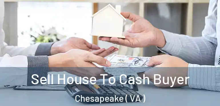  Sell House To Cash Buyer Chesapeake ( VA )