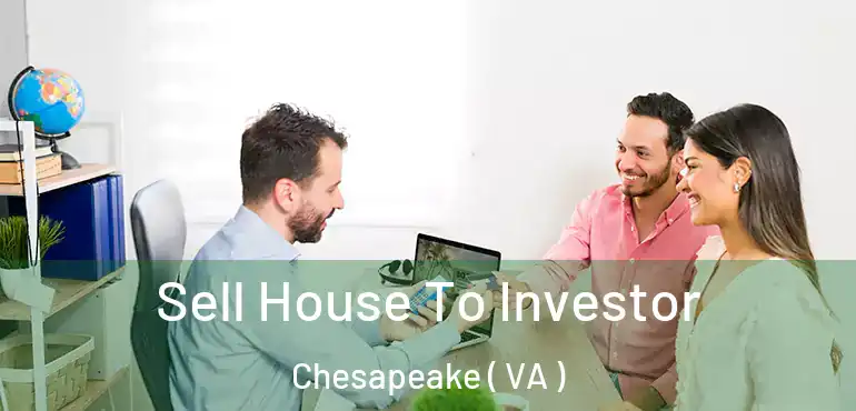 Sell House To Investor Chesapeake ( VA )