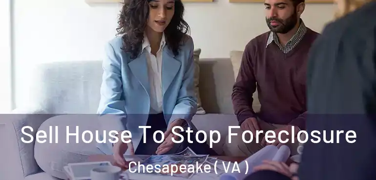  Sell House To Stop Foreclosure Chesapeake ( VA )