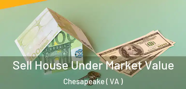  Sell House Under Market Value Chesapeake ( VA )