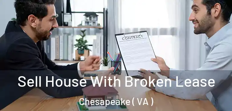  Sell House With Broken Lease Chesapeake ( VA )