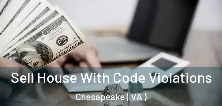  Sell House With Code Violations Chesapeake ( VA )