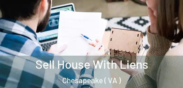  Sell House With Liens Chesapeake ( VA )