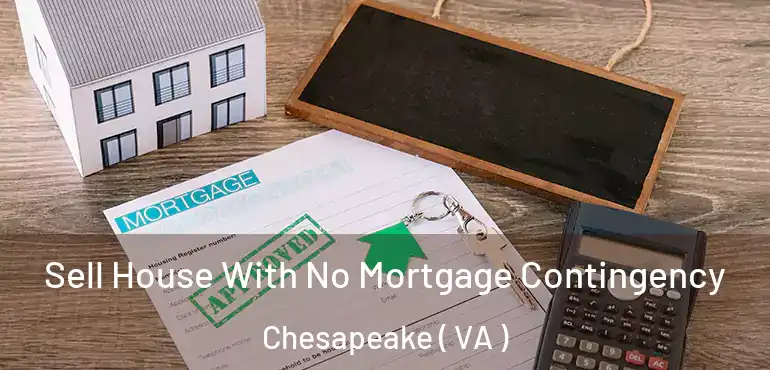 Sell House With No Mortgage Contingency Chesapeake ( VA )