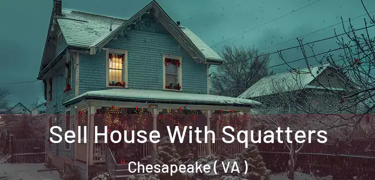  Sell House With Squatters Chesapeake ( VA )