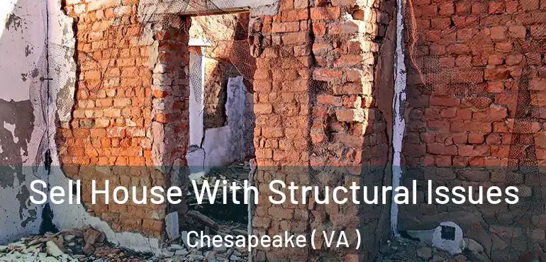  Sell House With Structural Issues Chesapeake ( VA )