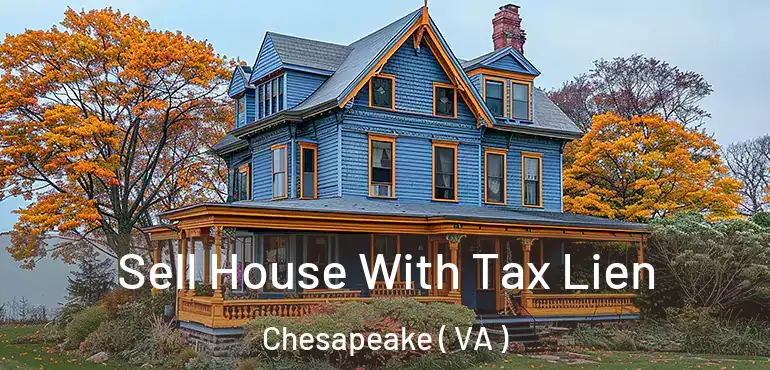  Sell House With Tax Lien Chesapeake ( VA )