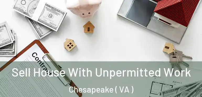  Sell House With Unpermitted Work Chesapeake ( VA )