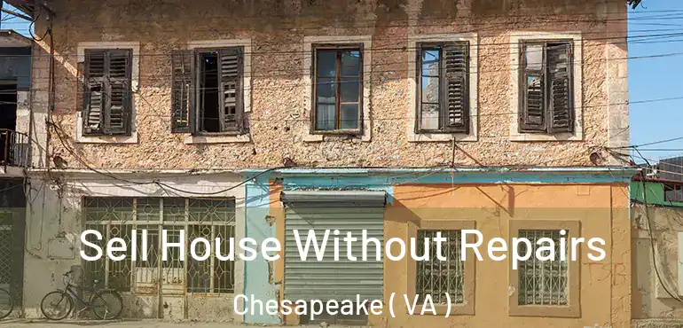  Sell House Without Repairs Chesapeake ( VA )