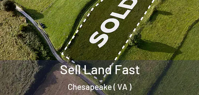  Sell Land Fast Chesapeake ( VA )